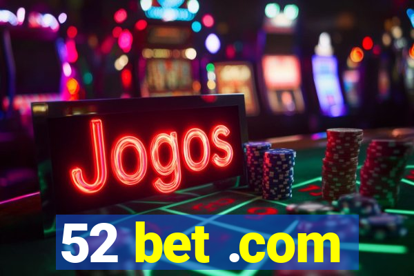 52 bet .com